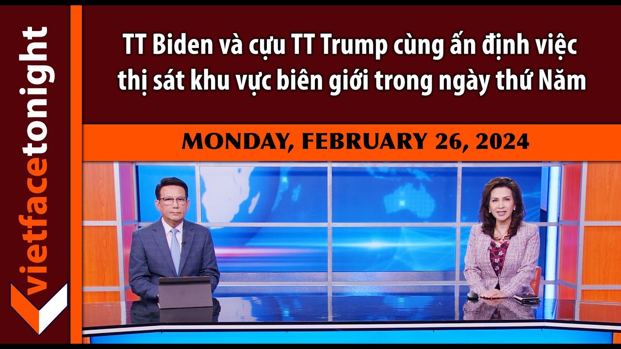 VF Tonight | TT Biden và cựu TT Trump cùng ấn định việc thị sát khu vực biên giới trong ngày thứ Năm