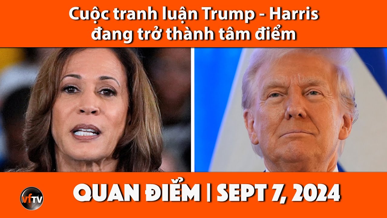 Quan Điểm | Cuộc tranh luận Trump - Harris đang trở thành tâm điểm | 9/7/24