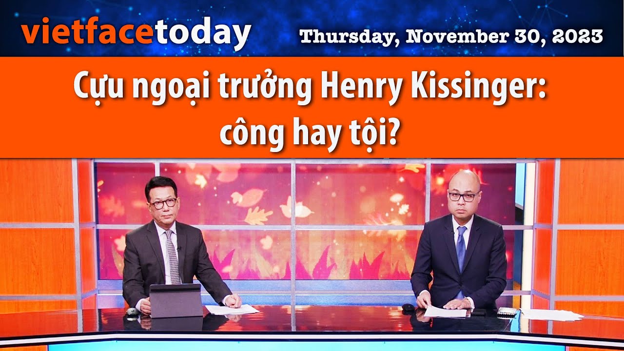 Vietface Today | Cựu ngoại trưởng Henry Kissinger: công hay tội? | 11/30/23