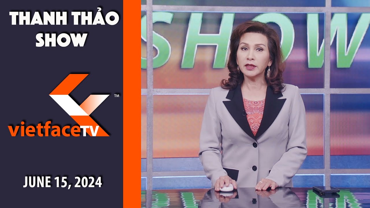 Thanh Thảo Show | June 15, 2024 | Tin Tức Tài Chánh Trong Tuần