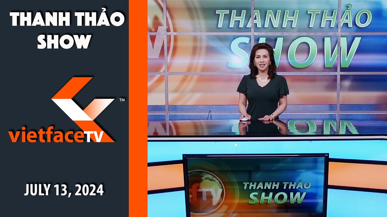 Thanh Thảo Show | July 13, 2024 | Tin Tức Tài Chánh Trong Tuần