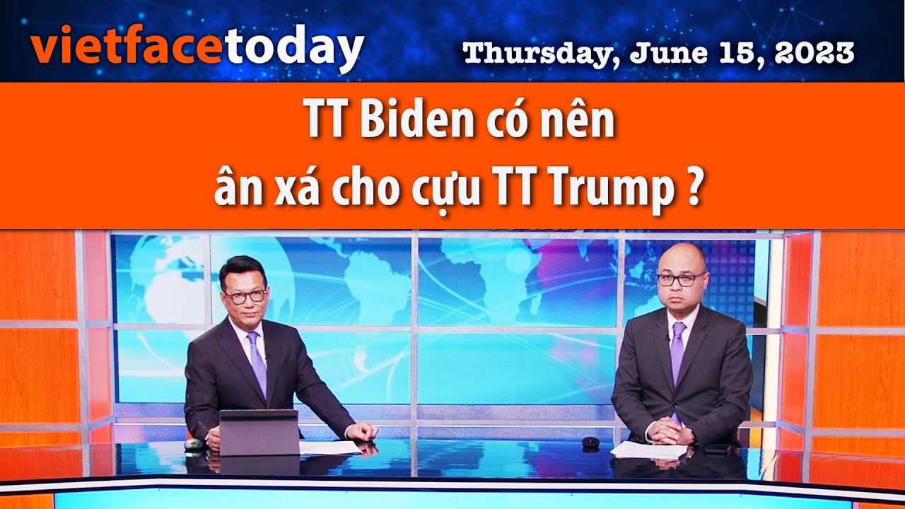 VF Today  |  TT Biden có nên ân xá cho cựu TT Trump ? | 06/15/23