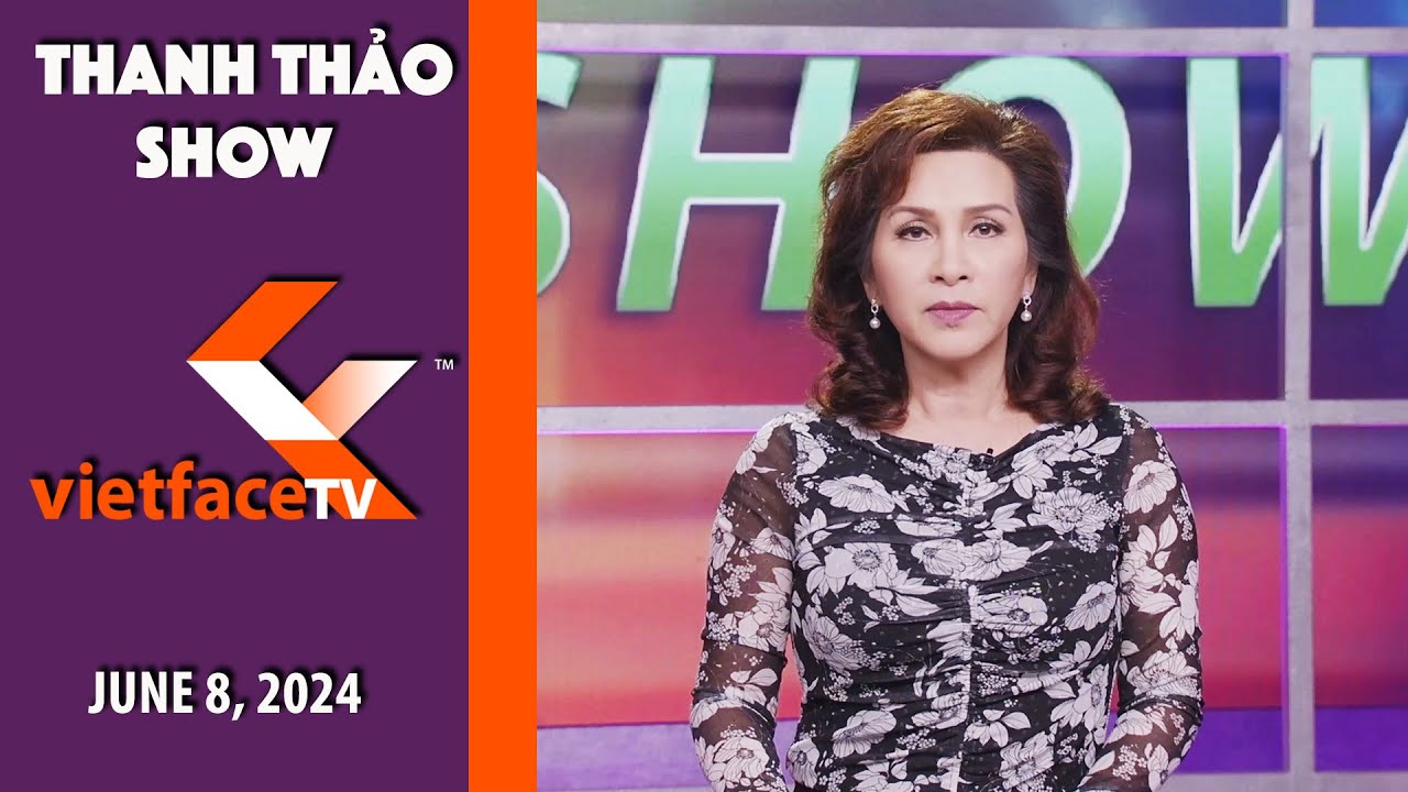 Thanh Thảo Show | June 8, 2024 | Tin Tức Tài Chánh Trong Tuần