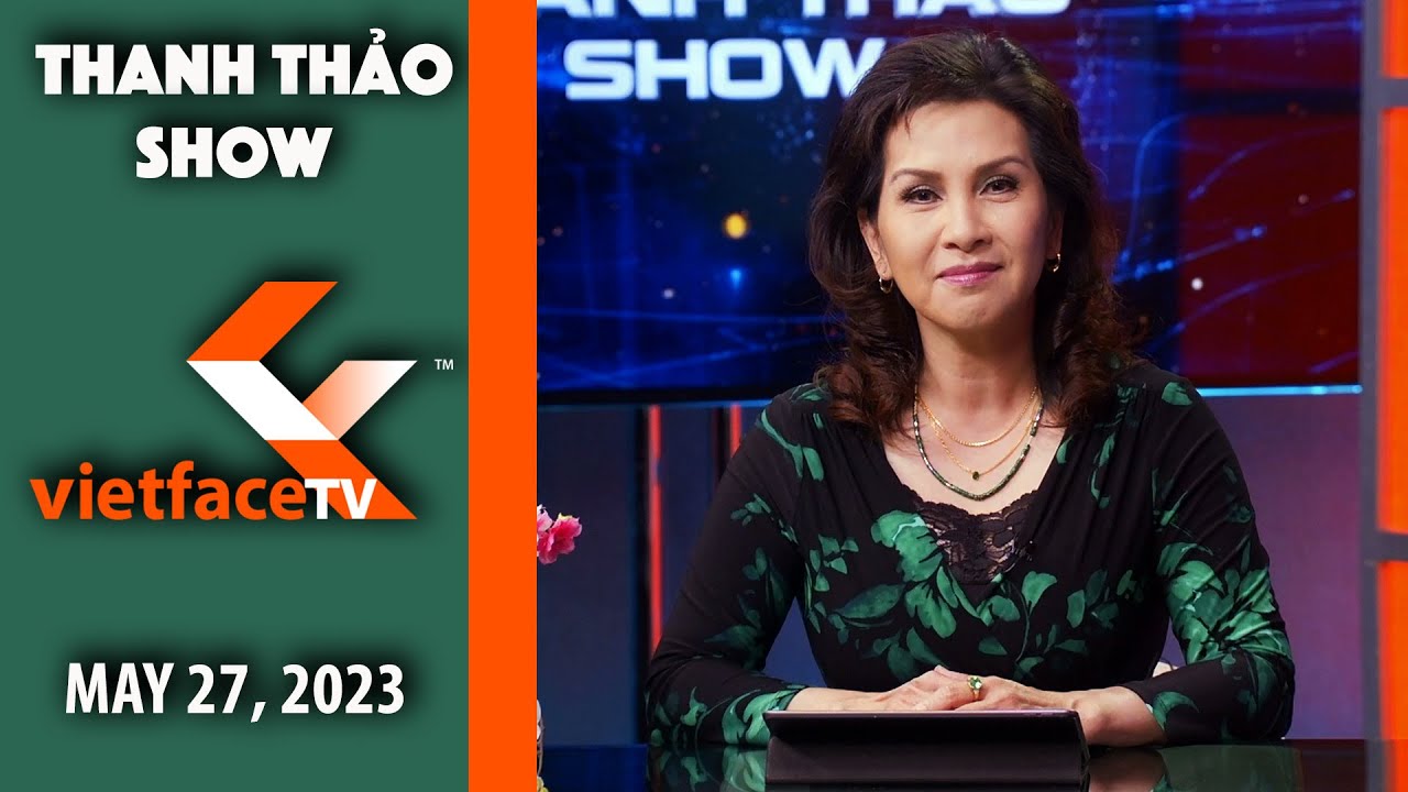 Thanh Thảo Show | May 27, 2023 | Tin Tức Tài Chánh Trong Tuần