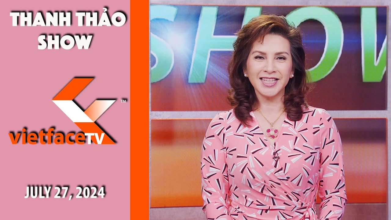 Thanh Thảo Show | July 27, 2024 | Tin Tức Tài Chánh Trong Tuần