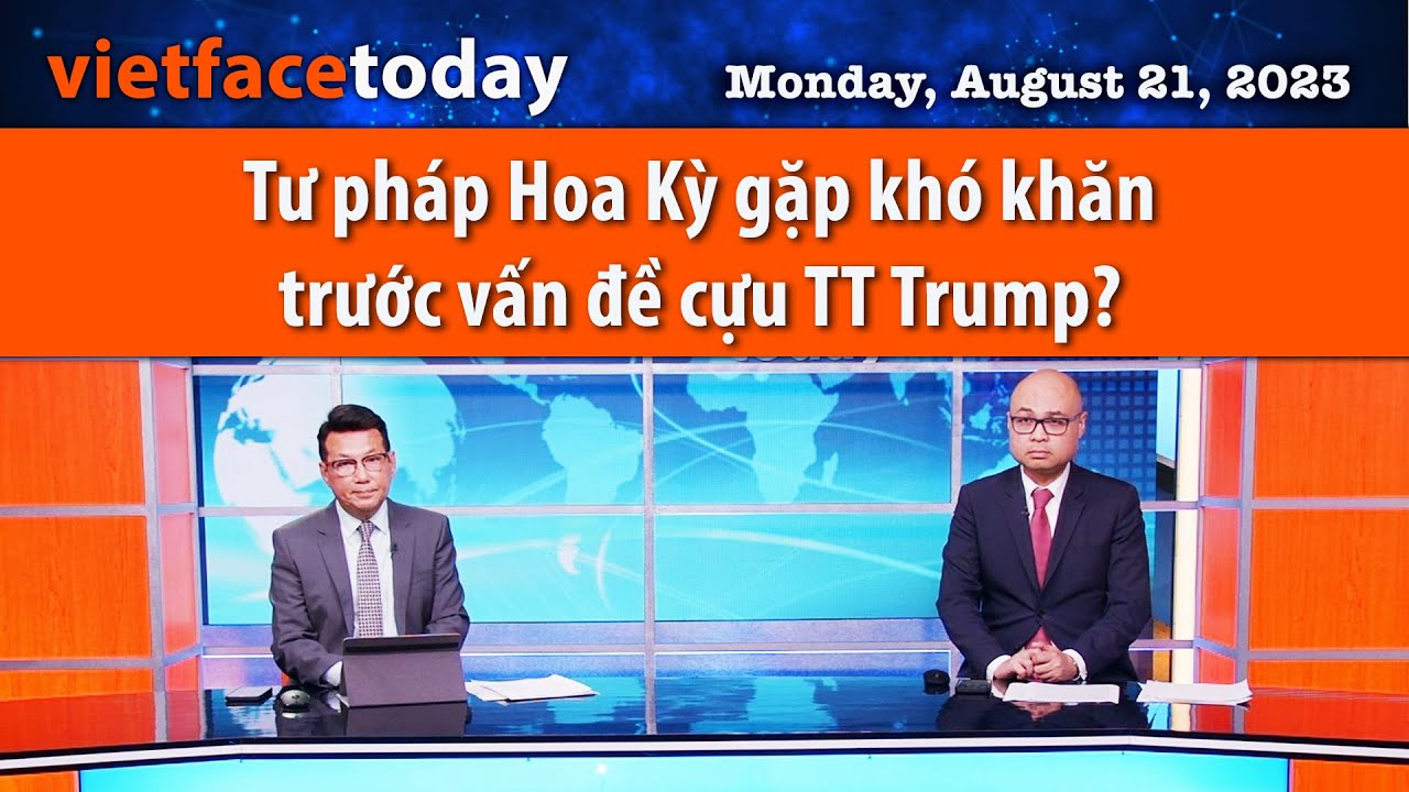 Vietface Today| Tư pháp Hoa Kỳ gặp khó khăn trước vấn đề cựu TT Trump? | 8/21/23