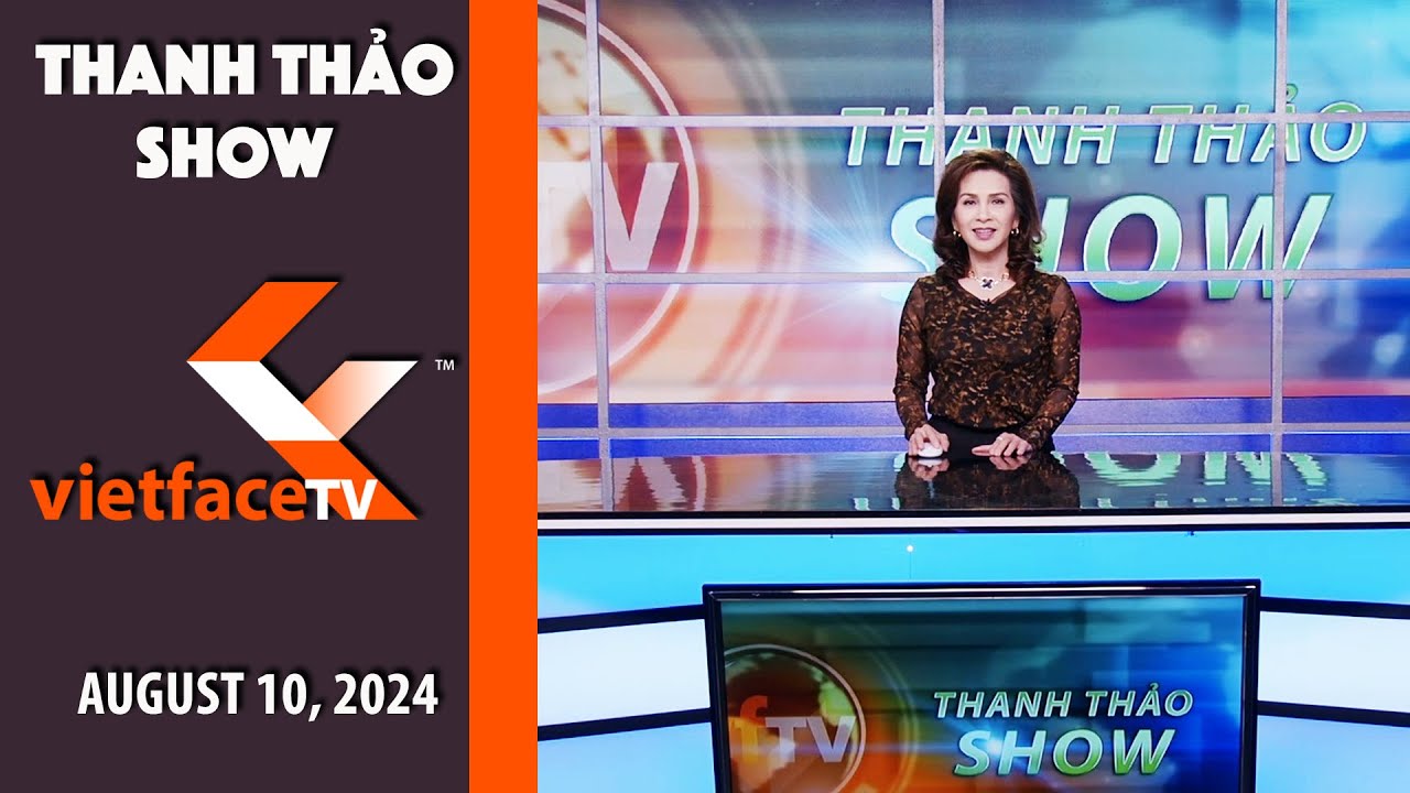 Thanh Thảo Show | August 10, 2024 | Tin Tức Tài Chánh Trong Tuần