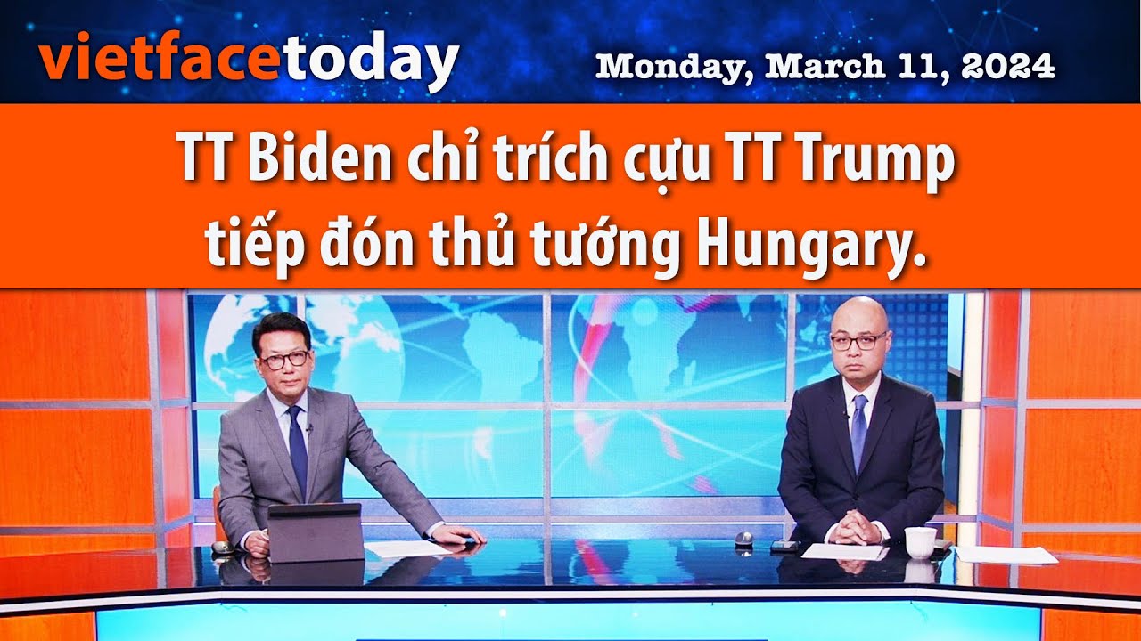 Vietface Today | TT Biden chỉ trích cựu TT Trump tiếp đón thủ tướng Hungary.   | 03/11/24