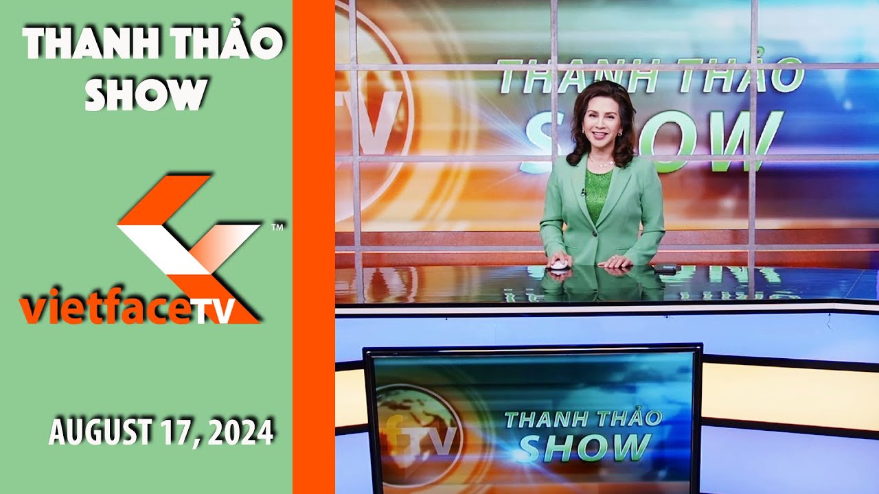 Thanh Thảo Show | August 17, 2024 | Tin Tức Tài Chánh Trong Tuần