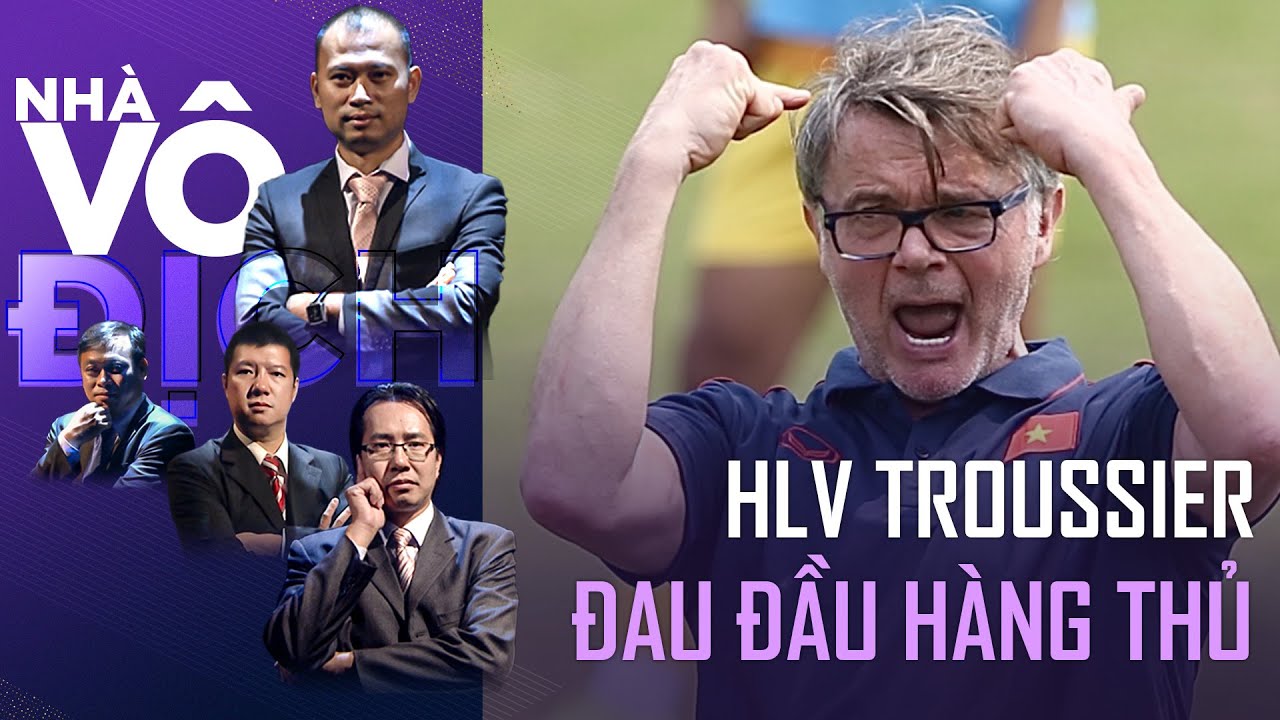 HLV Troussier căng não giải bài toán hàng thủ đang xuống phong độ trầm trọng ĐTVN - Nhà Vô Địch