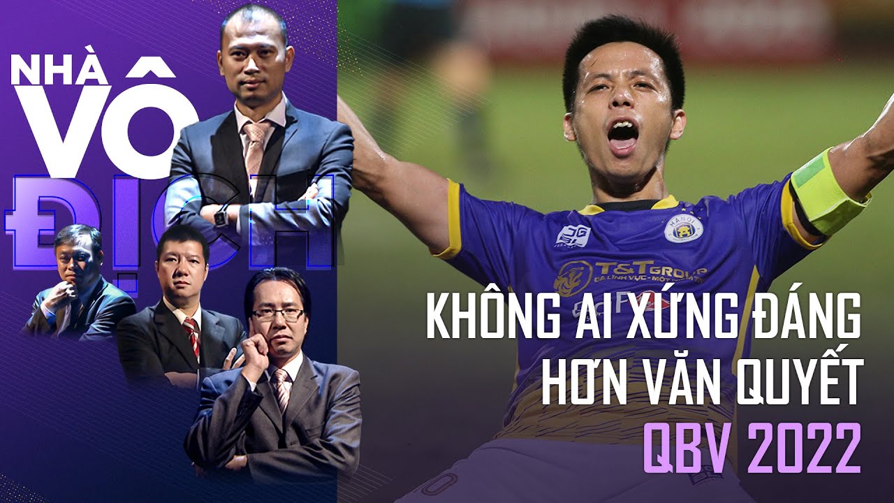 Không ai xứng đáng hơn Văn Quyết nhận Quả Bóng Vàng 2022 | Nhà Vô Địch