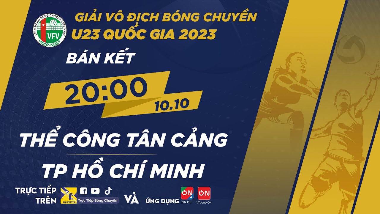 🔴Trực tiếp: Thể Công Tân Cảng - TP Hồ Chí Minh | Bán kết - Giải vô địch bóng chuyền U23 QG 2023