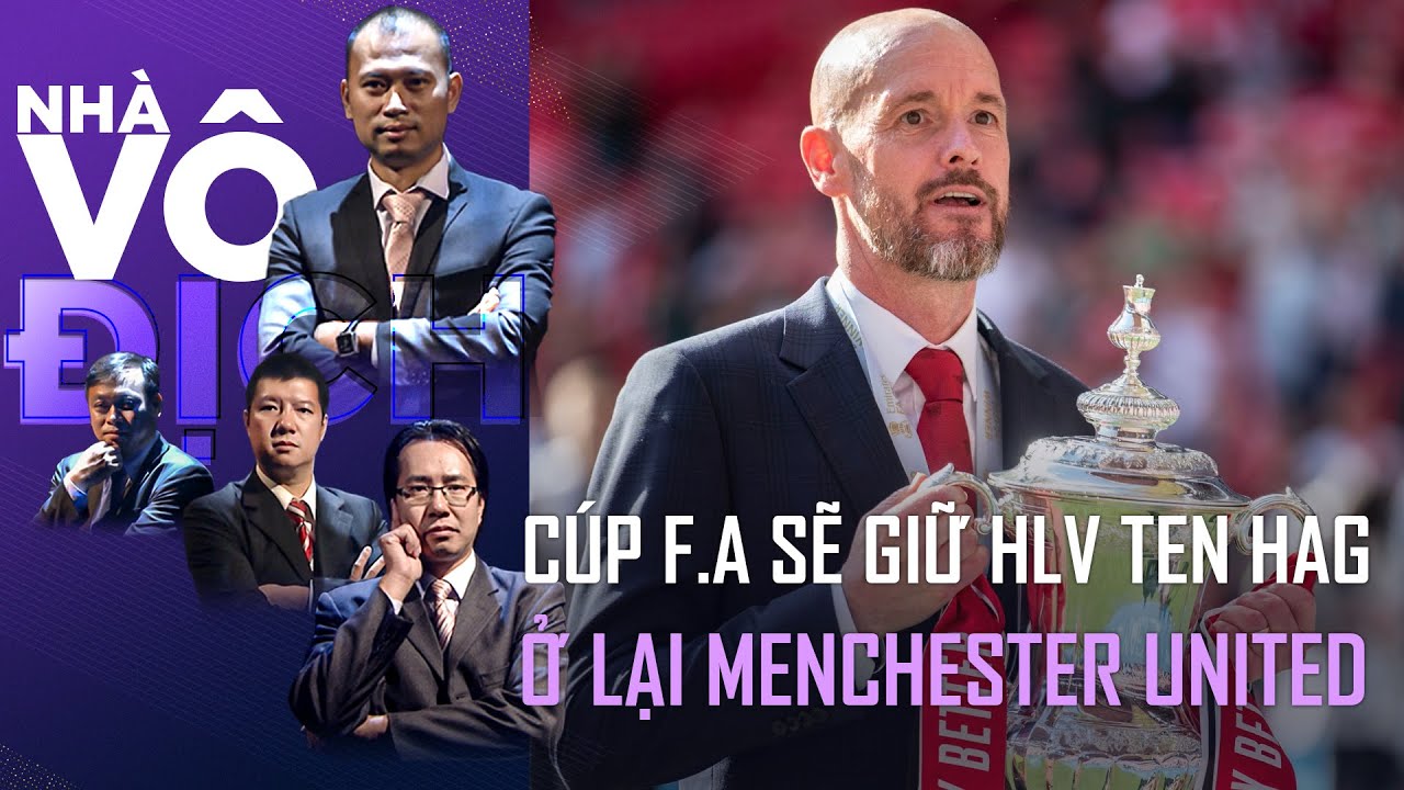 Cúp F.A có thể sẽ giữ Erik ten Hag ở lại Manchester United | Nhà vô địch