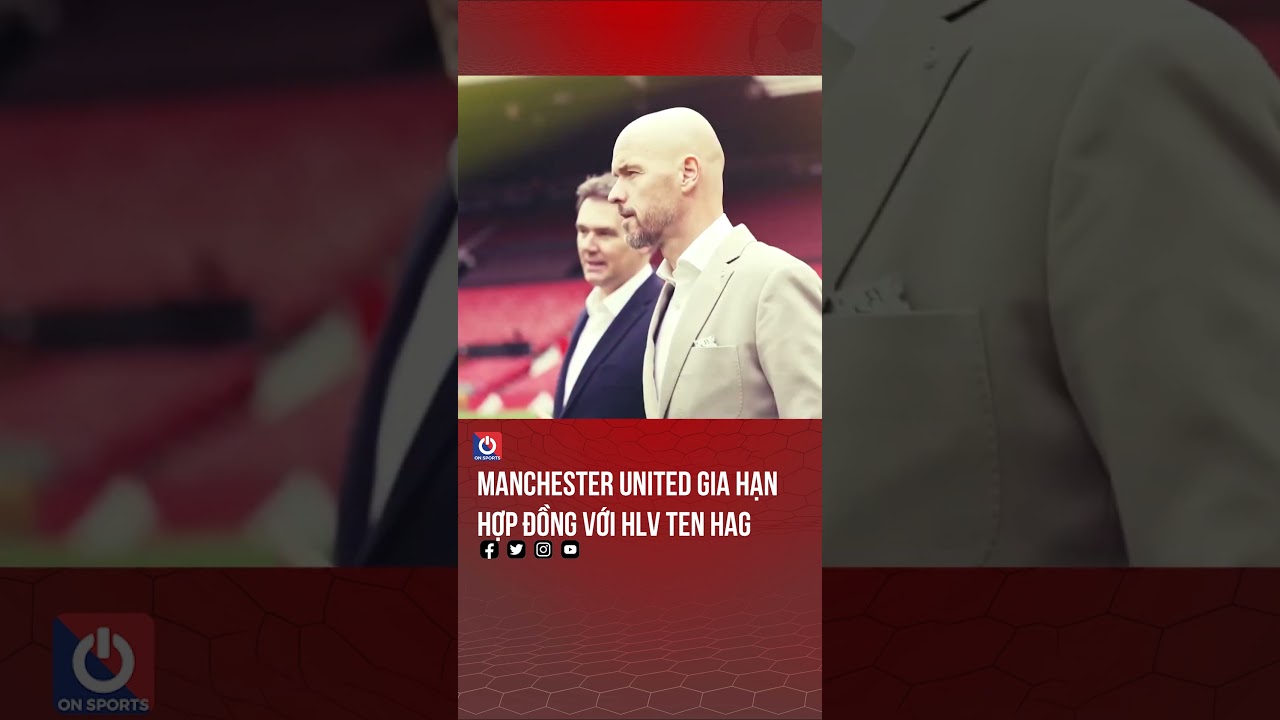 Manchester United gia hạn hợp đồng với HLV Ten Hag