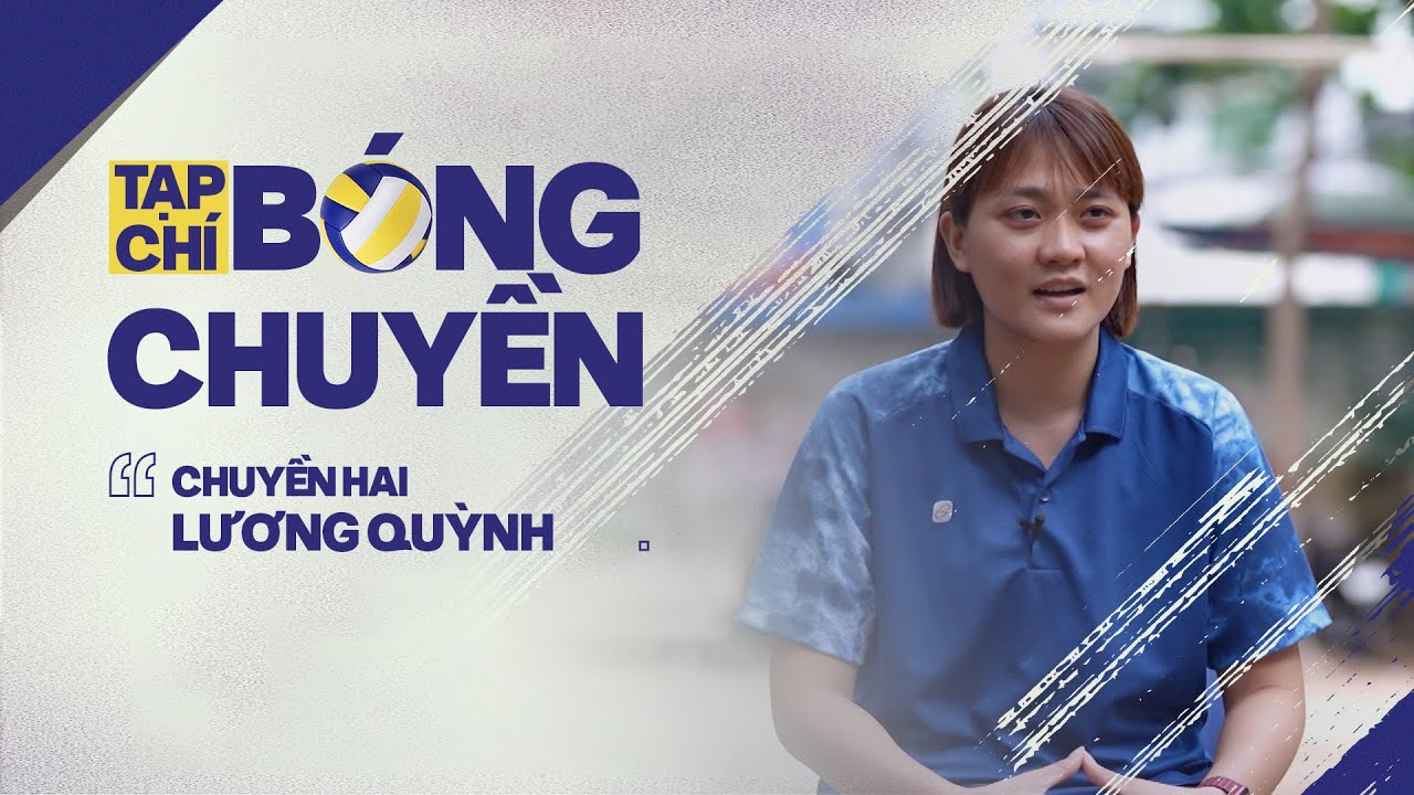 TẠP CHÍ BÓNG CHUYỀN | Lương Quỳnh: Hành trình từ libero đến chuyền hai của đội nữ TP. Hồ Chí Minh