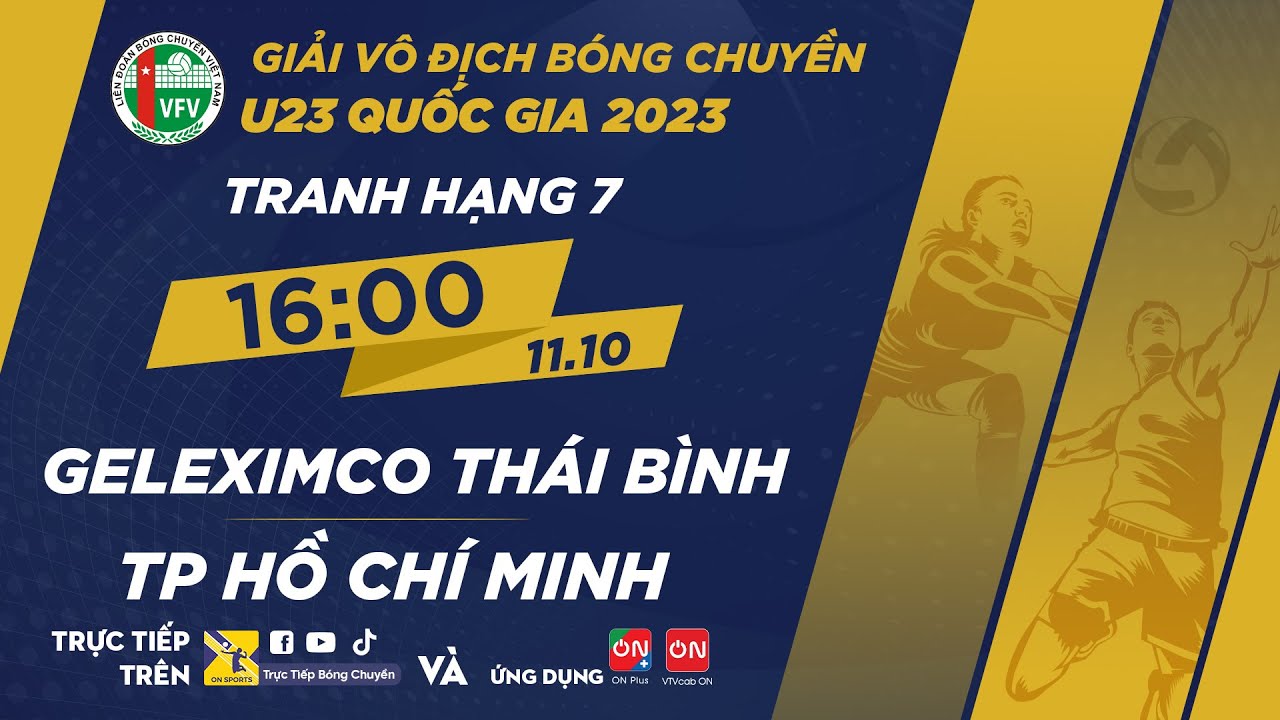 🔴Trực tiếp: Geleximco Thái Bình - TP Hồ Chí Minh | Phân hạng - Giải vô địch bóng chuyền U23 QG 2023