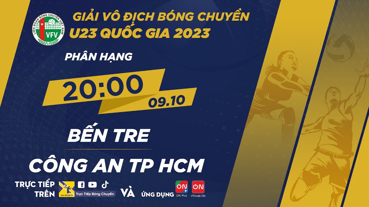 🔴Trực tiếp: Bến Tre - Công An TP Hồ Chí Minh | Phân hạng - Giải vô địch bóng chuyền U23 QG 2023