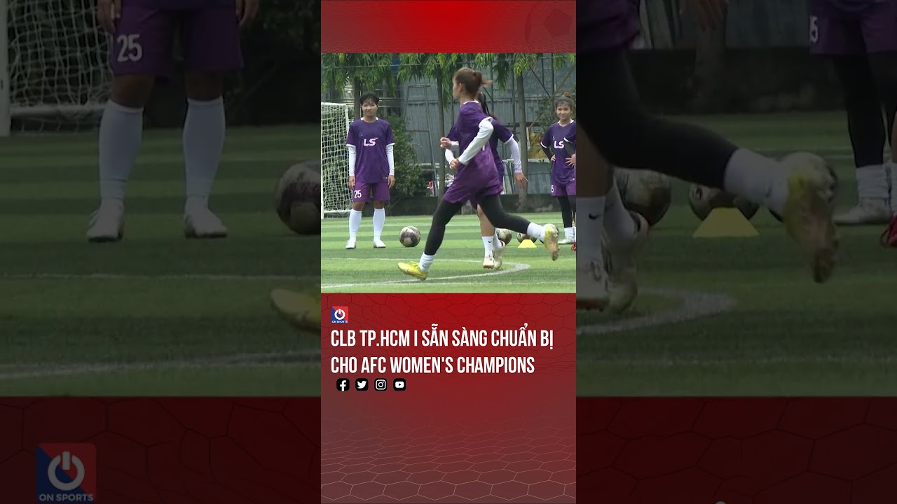 CLB TP.HCM I sẵn sàng chuẩn bị cho AFC Women's Champions