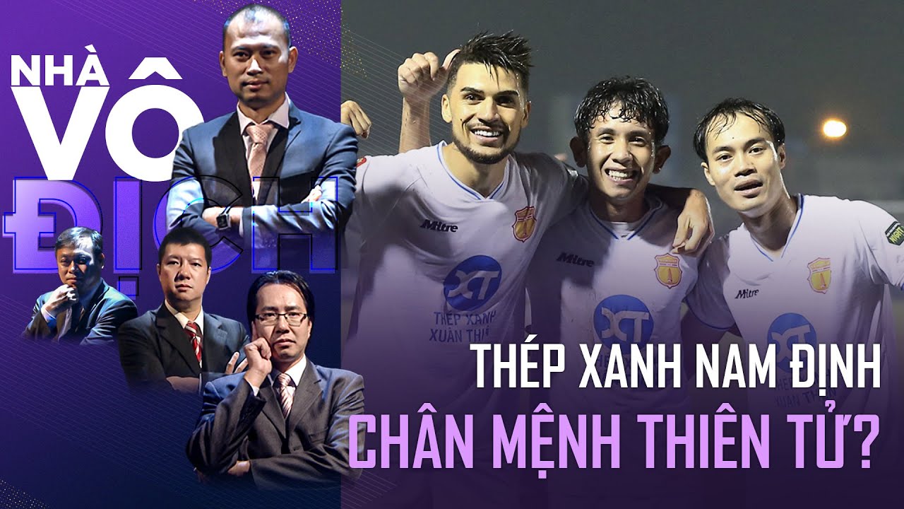 Thép Xanh Nam Định sẽ là "Chân mệnh thiên tử" của mùa giải? | Nhà Vô Địch (Full bóng đá trong nước)