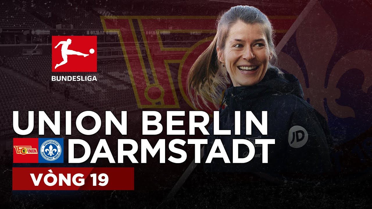 Union Berlin - Darmstadt | Trận đấu của nữ HLV đầu tiên trong lịch sử Bundesliga