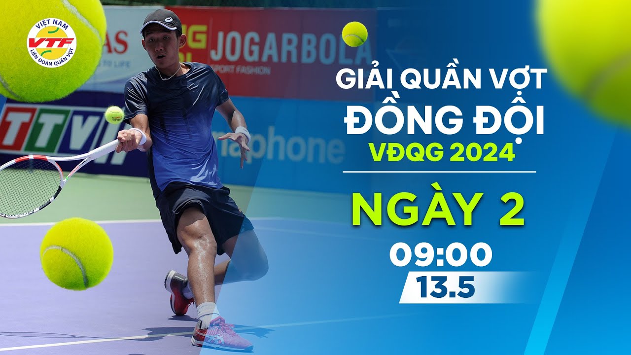 🔴 Livestream Giải quần vợt đồng đội vô địch Quốc gia 2024 - Ngày 2 (13/05)