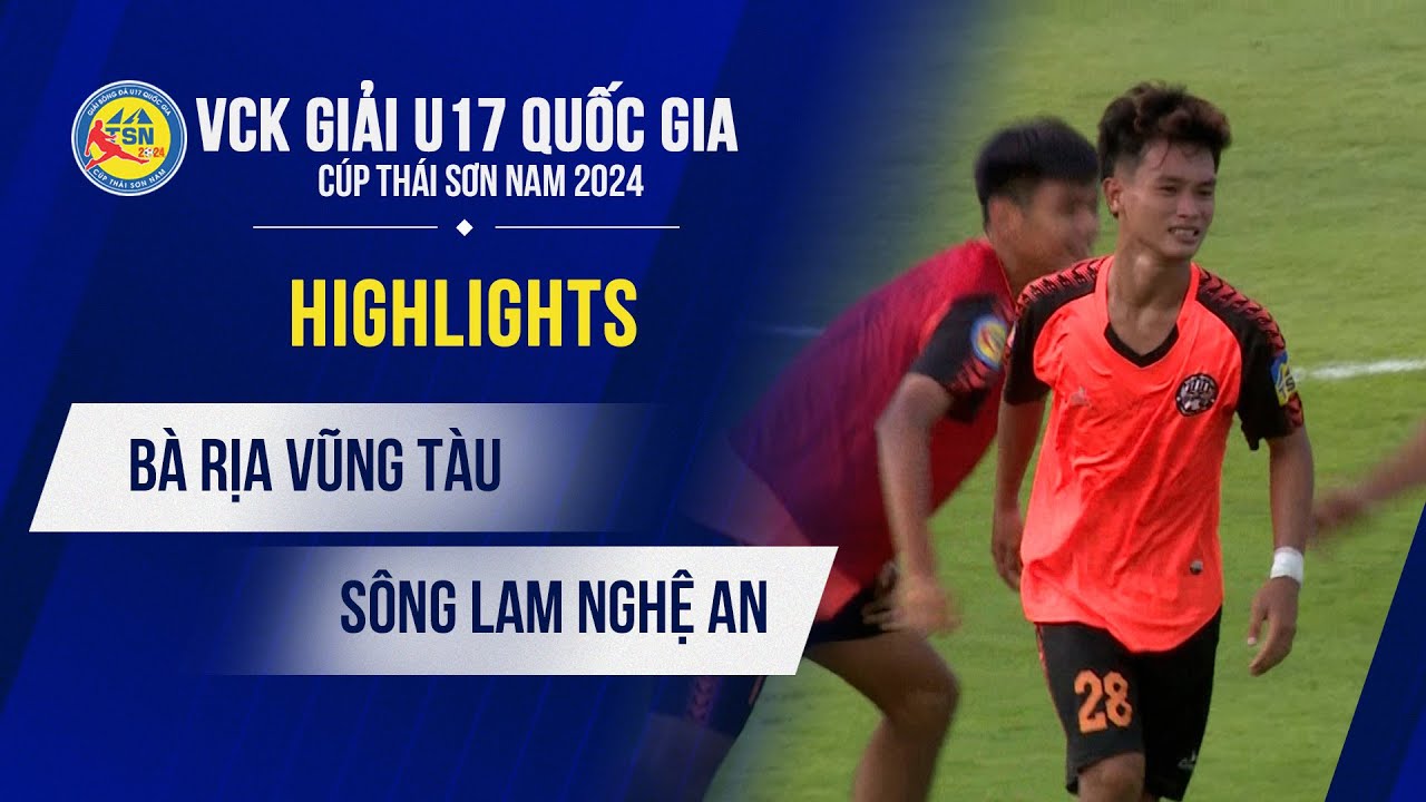 Highlights U17 Bà Rịa - Vũng Tàu vs U17 SLNA | Màn ra quân đầy kịch tính đến giây cuối cùng