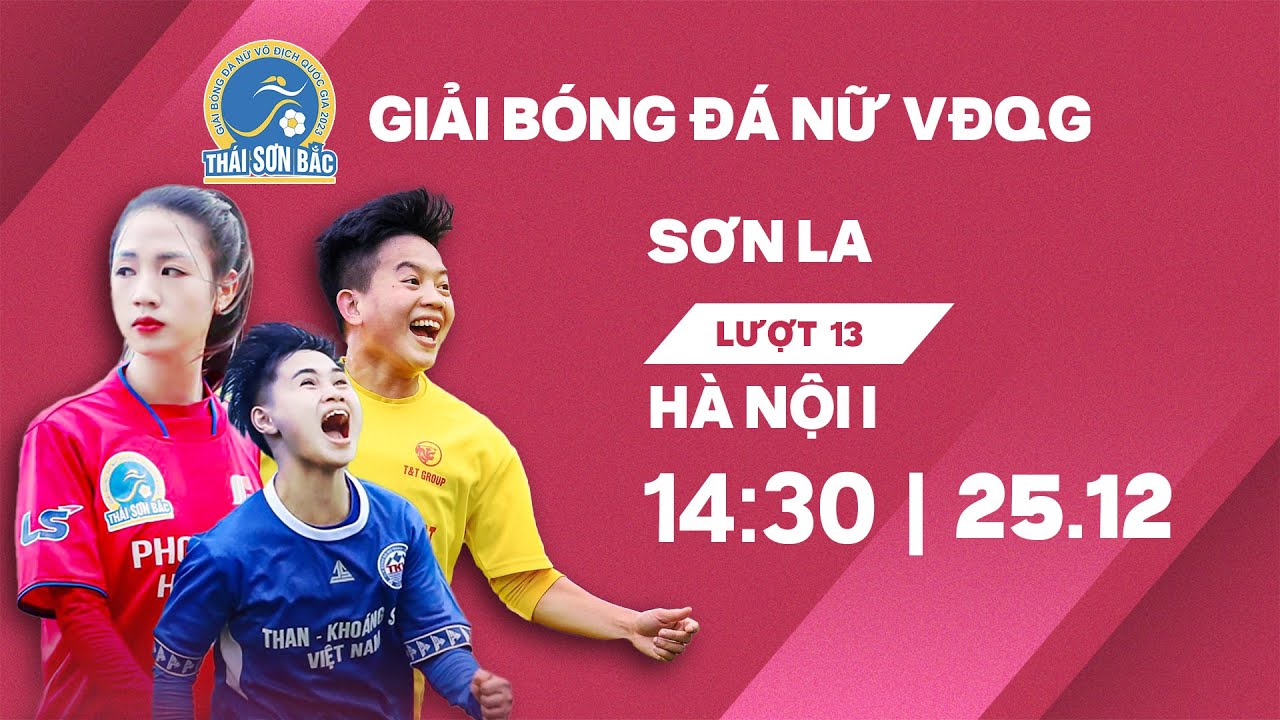 🔴Trực tiếp: Sơn La - Hà Nội I | Giải bóng đá nữ VĐQG - Cúp Thái Sơn Bắc 2023