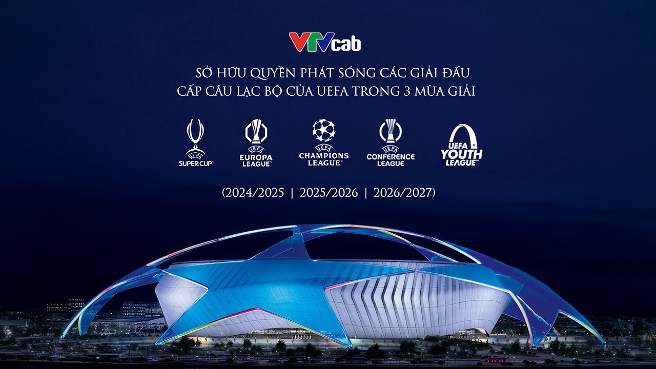 🔴HỌP BÁO: VTVcab CÔNG BỐ QUYỀN PHÁT SÓNG CÁC GIẢI ĐẤU CẤP CÂU LẠC BỘ THUỘC UEFA