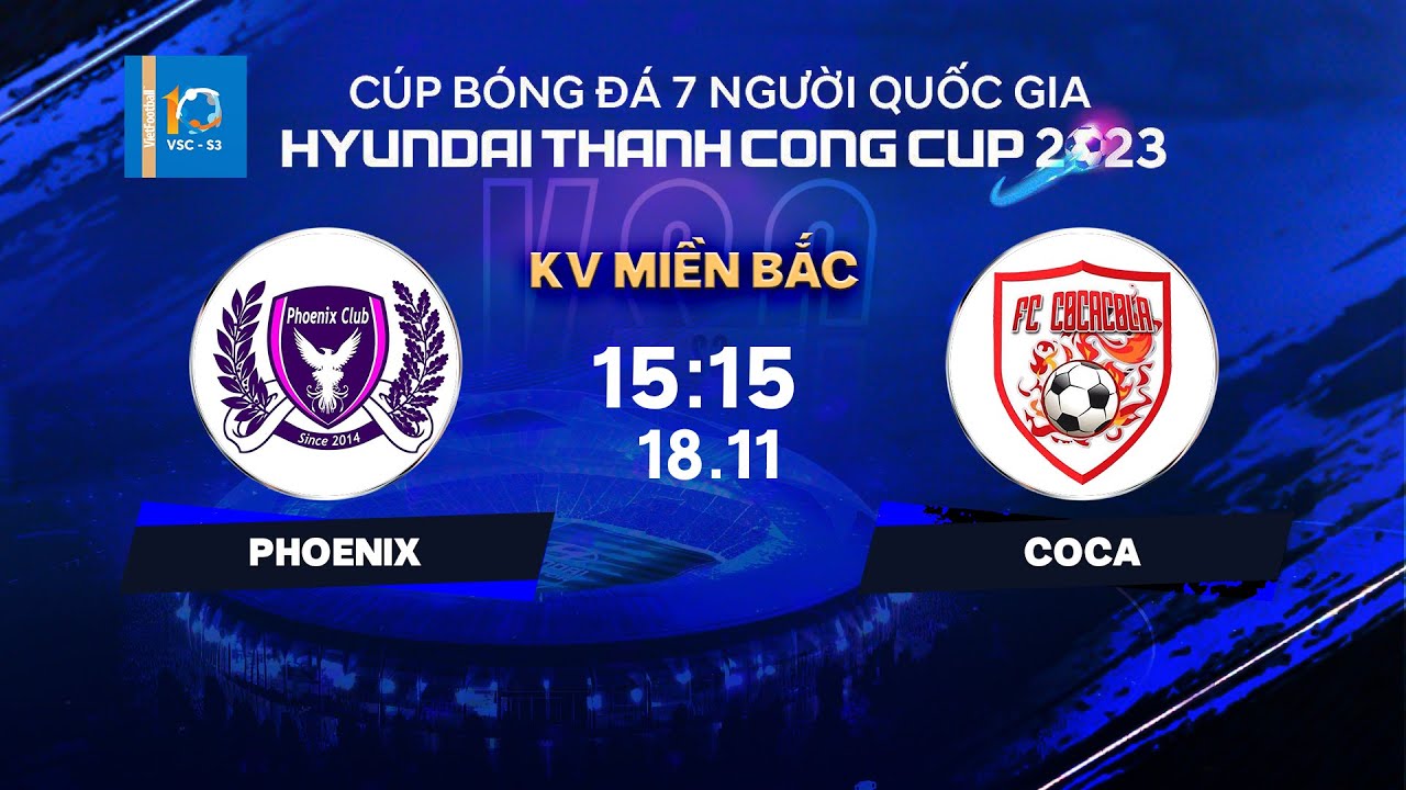 🔴Trực tiếp: Phoenix - Coca | Cúp bóng đá 7 người QG Hyundai Thanh Cong Cup 2023 | VSC-S3