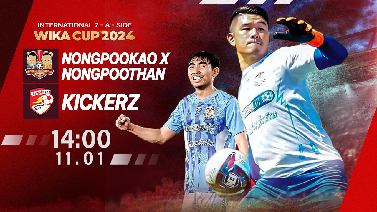 🔴 Nongpookao x Nongpoothan (Thailand) - Kickerz (Malaysia) | International 7-a-side Wika Cup 2024