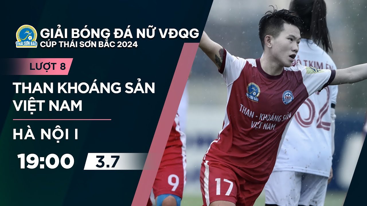 🔴Trực tiếp: Than KSVN - Hà Nội I | Giải bóng đá nữ VĐQG - Cúp Thái Sơn Bắc 2024