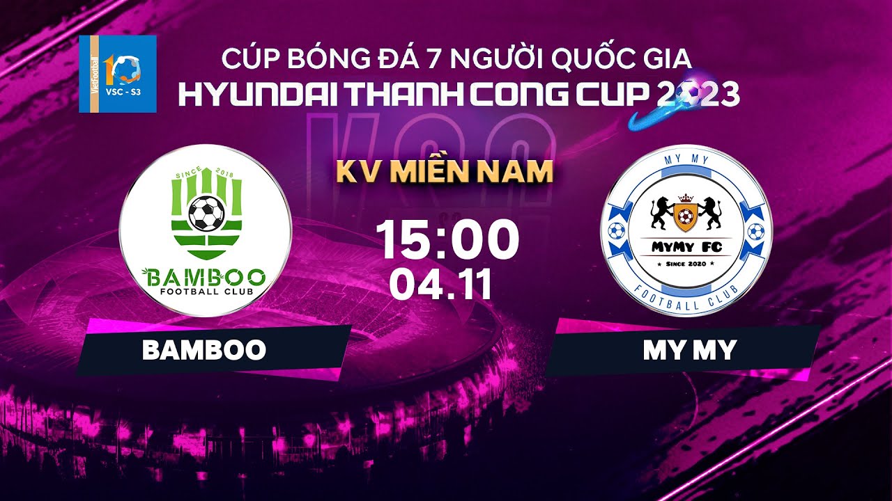 🔴Trực tiếp: Bamboo - Mymy | Cúp bóng đá 7 người Quốc gia 2023 - Hyundai TC Cup 2023 | VSC-S3