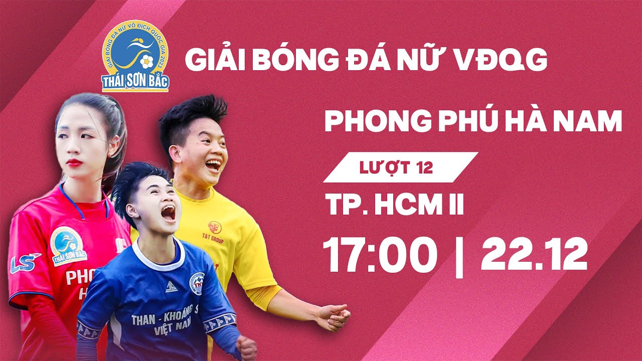 🔴Trực tiếp: Phong Phú Hà Nam - TP. Hồ Chí Minh II | Giải bóng đá nữ VĐQG - Cúp Thái Sơn Bắc 2023