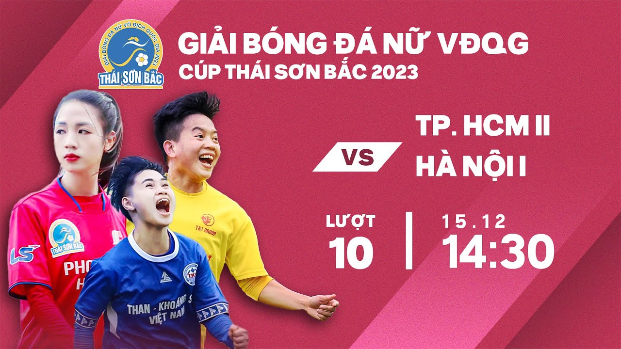 🔴Trực tiếp: TP. Hồ Chí Minh II - Hà Nội I | Giải bóng đá nữ VĐQG - Cúp Thái Sơn Bắc 2023