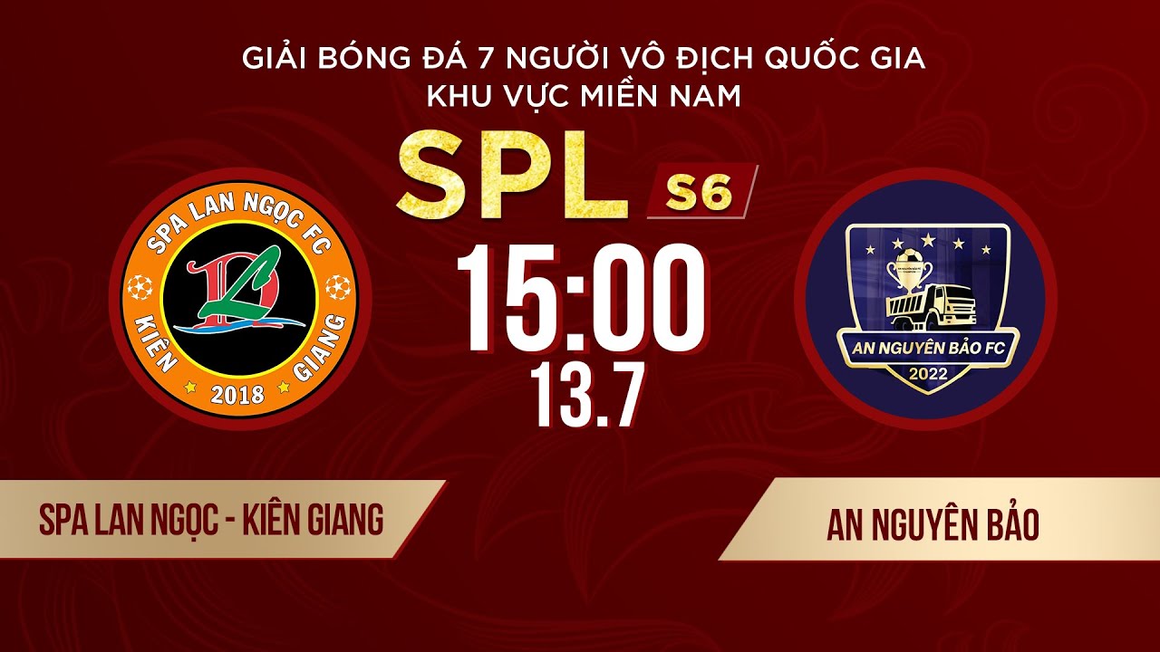 🔴 SPA LAN NGỌC KIÊN GIANG - AN NGUYÊN BẢO | Giải bóng đá 7 người VĐQG Bia Saigon Cup 2024 #SPLS6