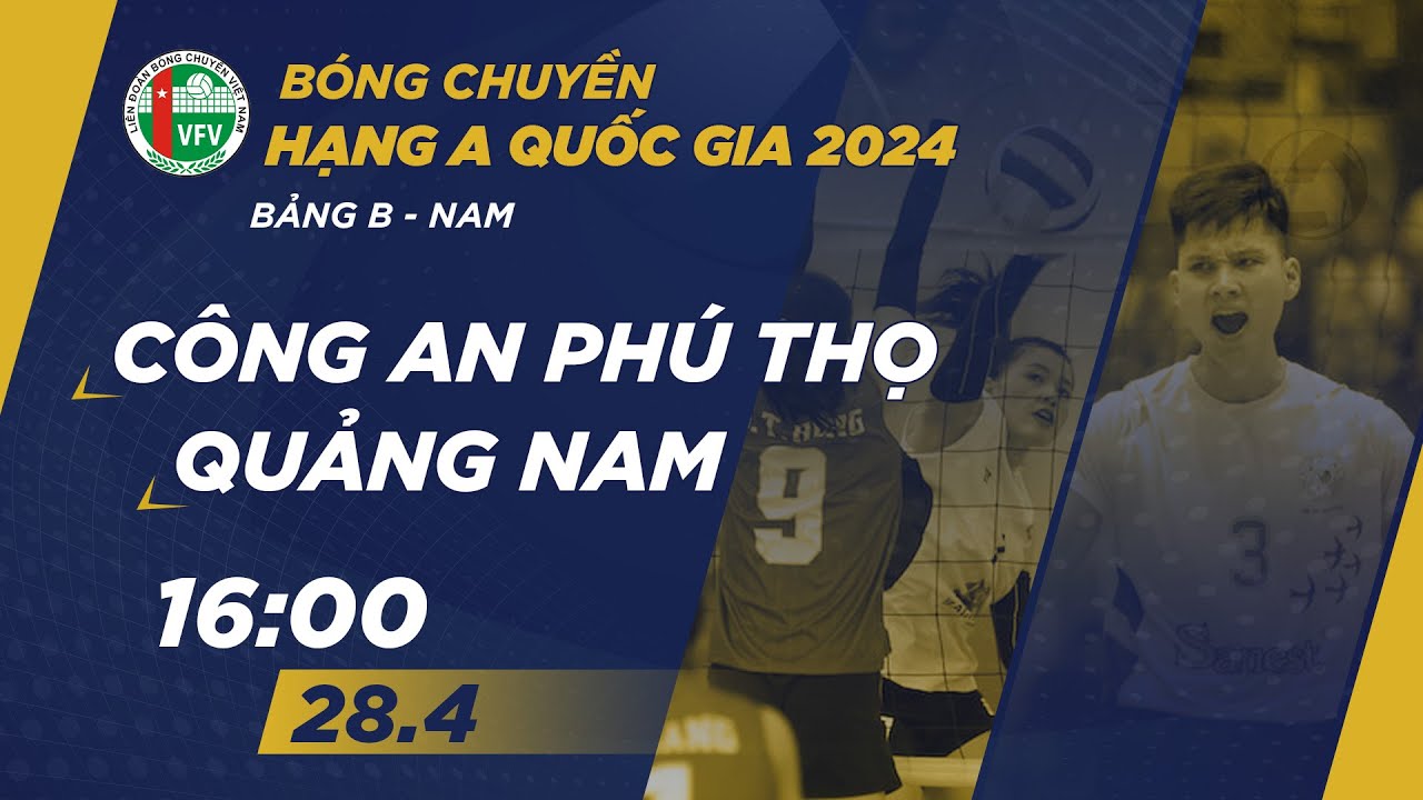 🔴Trực tiếp | Công An Phú Thọ vs Quảng Nam | Bảng B - Nam giải bóng chuyền hạng A quốc gia 2024