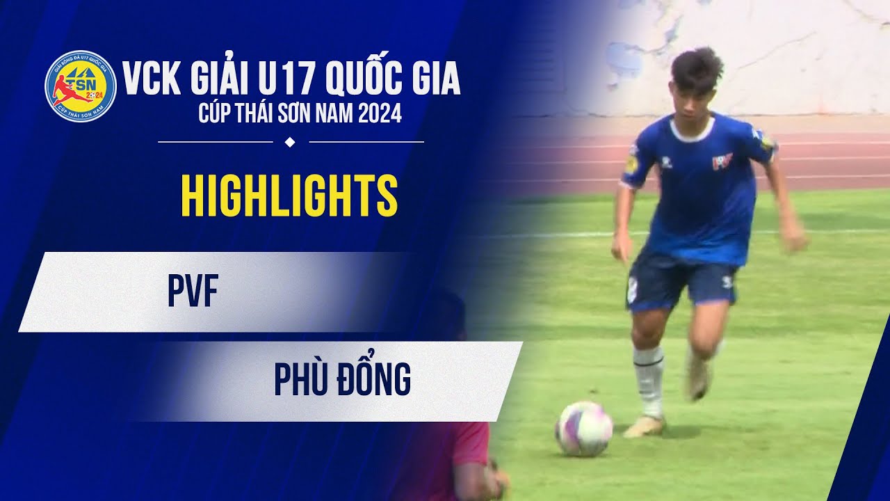 Highlights U17 PVF - U17 Phù Đổng | Nghẹt thở loạt luân lưu cân não giành vé vào bán kết