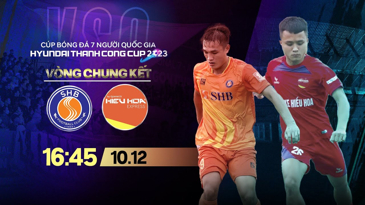 🔴Trực tiếp: SHB - Hiếu Hoa Quahaco | VCK Cúp bóng đá 7 người QG Hyundai Thanh Cong Cup 2023 | VSC-S3