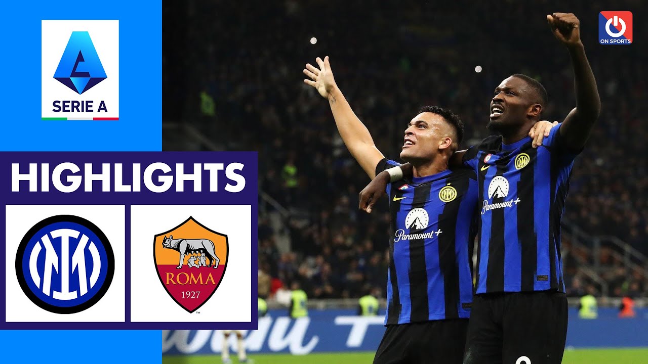 Highlights INTER MILAN vs AS ROMA | Liên tiếp bắn phá - 1 đòn kết liễu, bất lực chịu trận