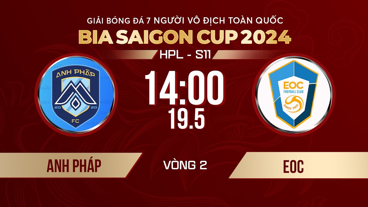 🔴Trực tiếp: ANH PHÁP - EOC | Giải bóng đá 7 người VĐQG Bia Saigon Cup 2024 #HPLS11