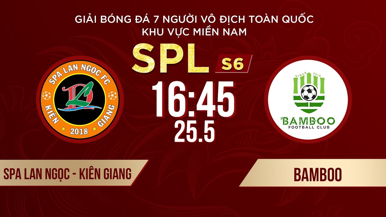 🔴 Trực tiếp: SPA LAN NGỌC KIÊN GIANG - BAMBOO | Giải bóng đá 7 người VĐQG Bia Saigon Cup 2024 #SPLS6