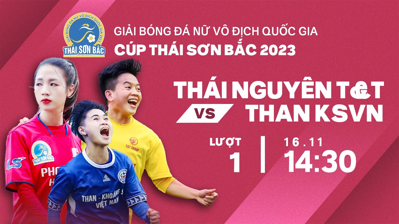 🔴Trực tiếp: Thái Nguyên T&T - Than KSVN | Giải bóng đá nữ VĐQG - Cúp Thái Sơn Bắc 2023