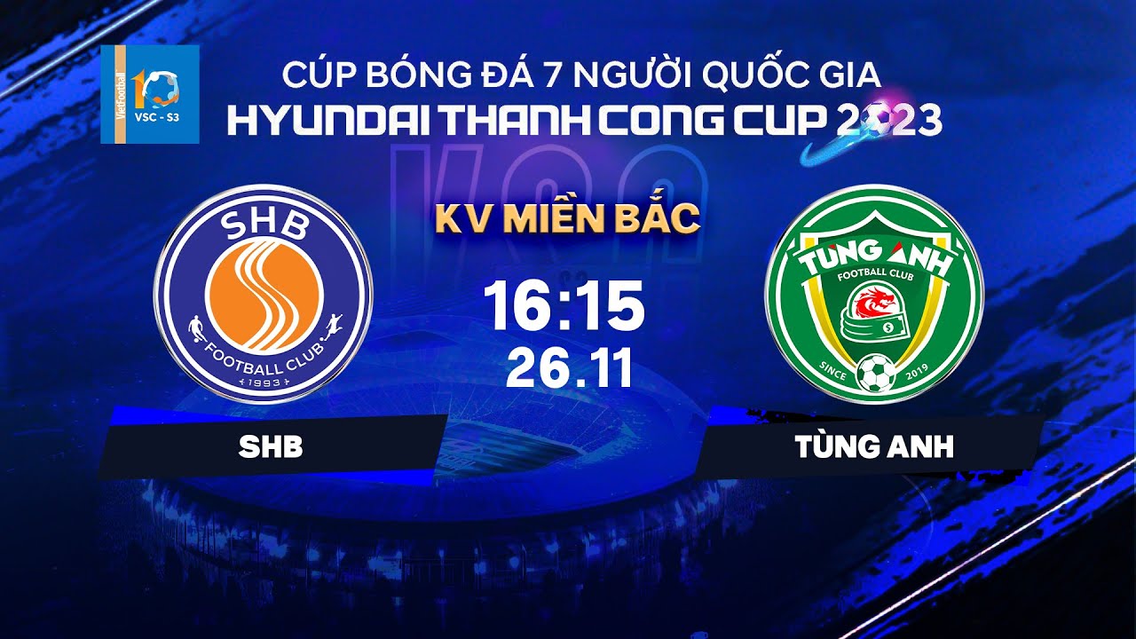 🔴Trực tiếp: SHB - Tùng Anh | Cúp bóng đá 7 người QG Hyundai Thanh Cong Cup 2023 | VSC-S3