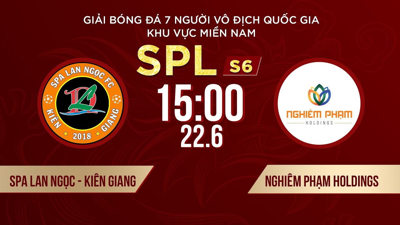 🔴 SPA LAN NGỌC KIÊN GIANG - NGHIÊM PHẠM HOLDINGS | Giải bóng đá 7 người VĐQG Bia SaigonCup 2024