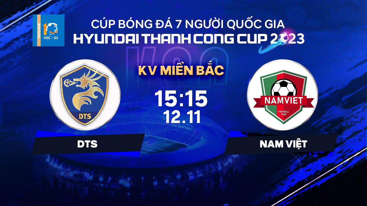 🔴Trực tiếp: DTS - Nam Việt | Cúp bóng đá 7 người QG Hyundai Thanh Cong Cup 2023  | VSC-S3