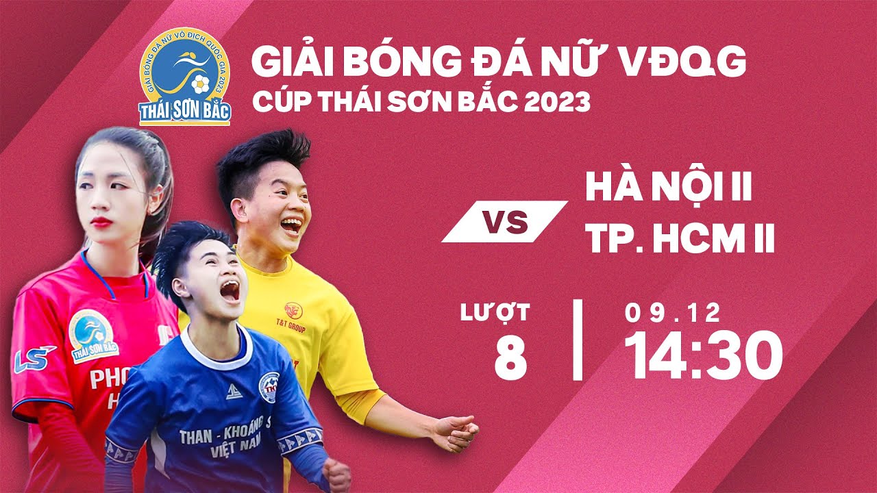 🔴Trực tiếp: Hà Nội II - TP. HCM II | Giải bóng đá nữ VĐQG - Cúp Thái Sơn Bắc 2023