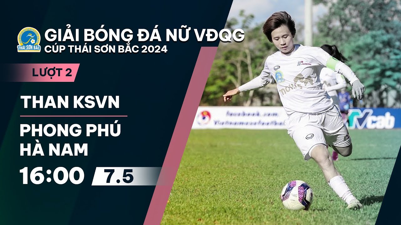 🔴Trực tiếp: Than KSVN - Phong Phú Hà Nam | Giải bóng đá nữ VĐQG - Cúp Thái Sơn Bắc 2024