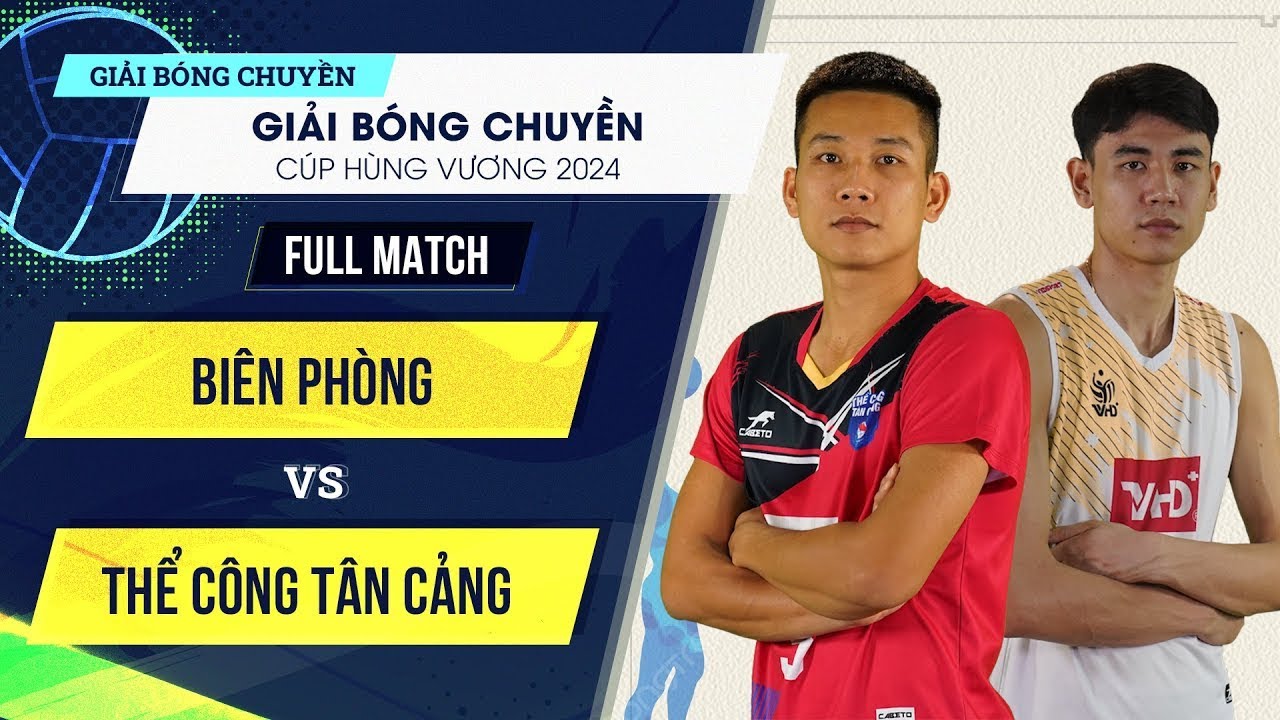 Full HD | Biên Phòng vs Thể Công Tân Cảng | Giải bóng chuyền cúp Hùng Vương 2024