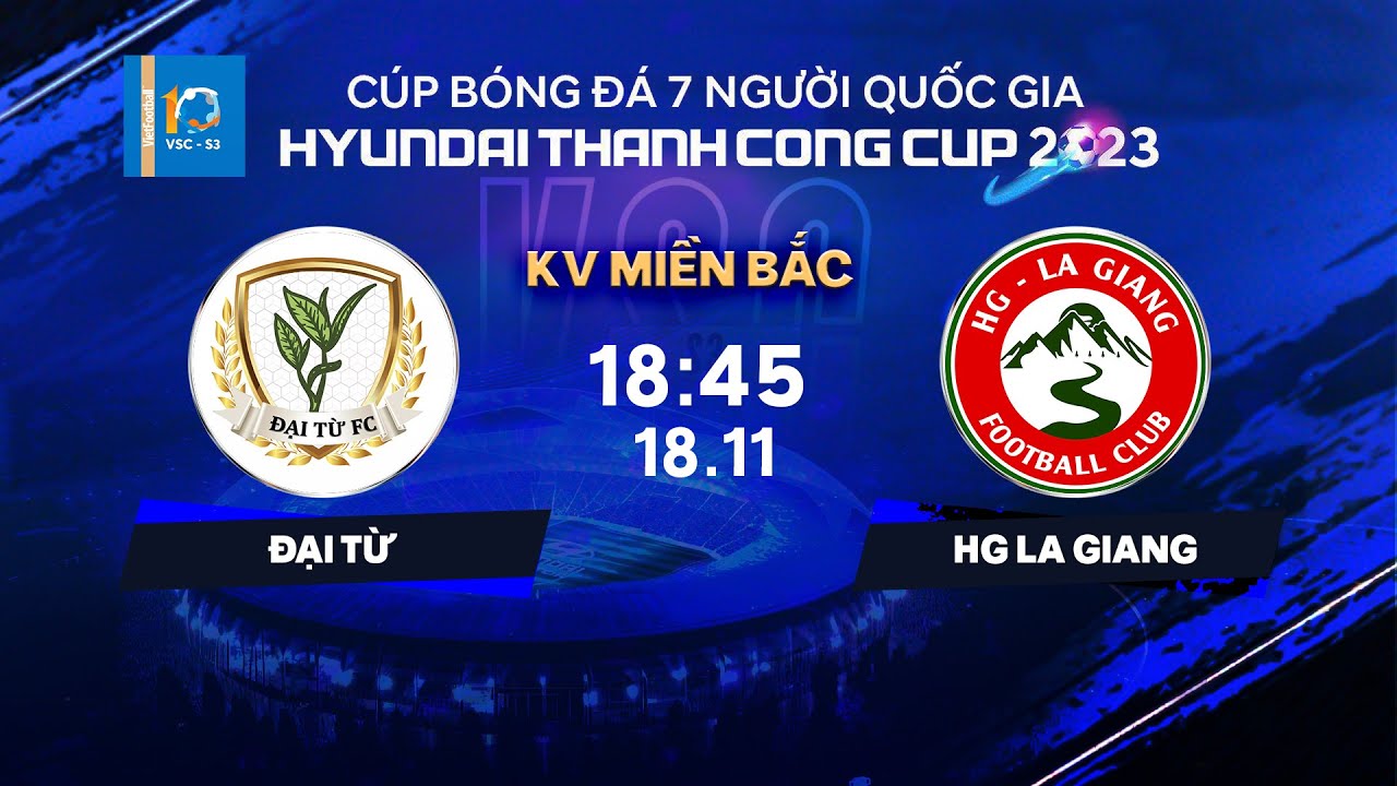 🔴Trực tiếp: Đại Từ - HG La Giang | Cúp bóng đá 7 người QG Hyundai Thanh Cong Cup 2023 | VSC-S3