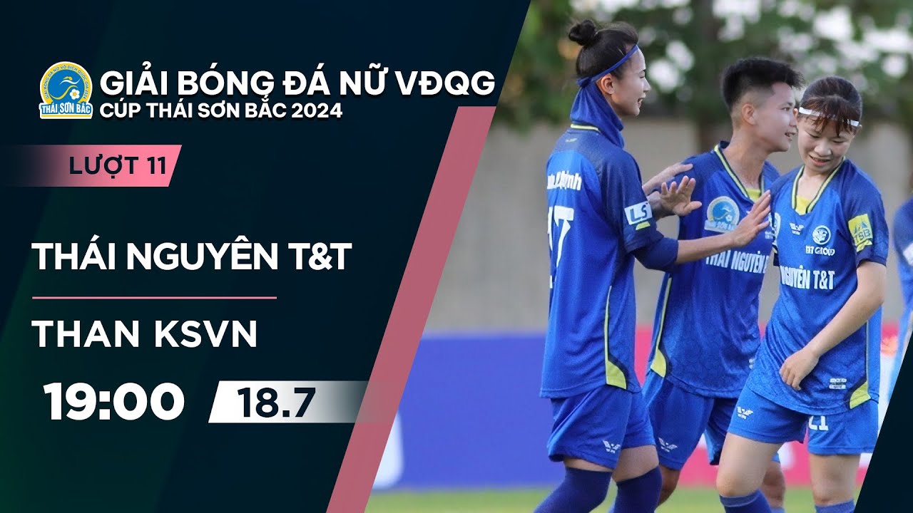 🔴Trực tiếp: Thái Nguyên T&T -Than KSVN | Giải bóng đá nữ VĐQG - Cúp Thái Sơn Bắc 2024